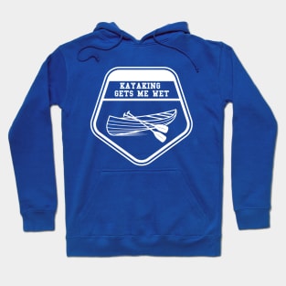 kayaking gets me wet Hoodie